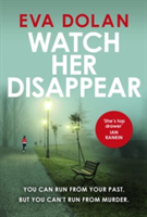 Watch Her Disappear | Eva Dolan