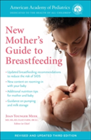 The American Academy Of Pediatrics New Mother\'s Guide To Breastfeeding | American Academy of Pediatrics, Joan Younger Meek, American Academy of Pediatrics