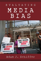 Evaluating Media Bias | Adam J. Schiffer
