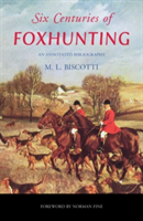 Six Centuries of Foxhunting | M. L. Biscotti