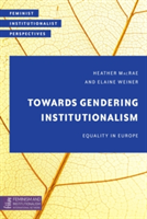 Towards Gendering Institutionalism |