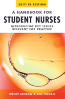 Handbook for Student Nurses, 2017-18 edition | Wendy (The Open University) Benbow, Gill Jordan