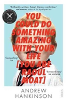 You Could Do Something Amazing with Your Life [You Are Raoul Moat] | Andrew Hankinson