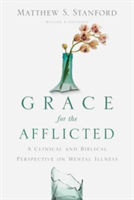 Grace for the Afflicted | Matthew S Stanford