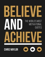 Believe and Achieve | Chris Naylor