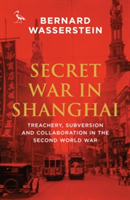 Secret War in Shanghai | Bernard Wasserstein