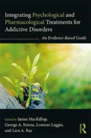 Integrating Psychological and Pharmacological Treatments for Addictive Disorders |