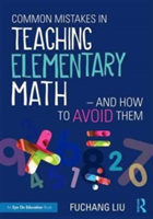 Common Mistakes in Teaching Elementary Math-and How to Avoid Them | Fuchang Liu
