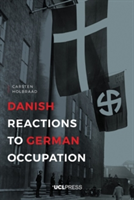 Danish Reactions to German Occupation | Carsten Holbraad