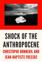 The Shock of the Anthropocene | Christophe Bonneuil, Jean-Baptiste Fressoz