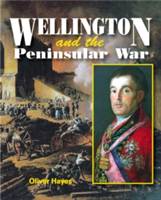 Wellington & the Peninsular War | Oliver Hayes