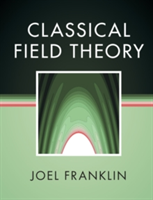 Classical Field Theory | Joel Franklin