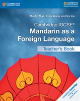 Cambridge IGCSE (R) Mandarin as a Foreign Language Teacher\'s Book | Martin Mak, Xixia Wang, Ivy Liu, Mak, Martin, Wang, Xixia, Liu, Ivy