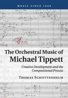 The Orchestral Music of Michael Tippett | Connecticut) Thomas (University of Hartford Schuttenhelm