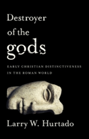 Destroyer of the gods | Larry W. Hurtado