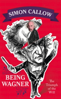 Being Wagner | Simon Callow