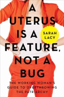 A Uterus Is a Feature, Not a Bug | Sarah Lacy