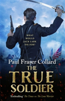 The True Soldier (Jack Lark, Book 6) | Paul Fraser Collard