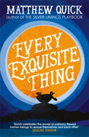 Every Exquisite Thing | Matthew Quick