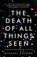 The Death of All Things Seen | Michael Collins