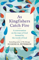 As Kingfishers Catch Fire | Eugene Peterson