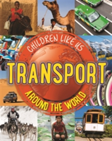Children Like Us: Transport Around the World | Moira Butterfield