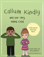 Callum Kindly and the Very Weird Child | Sarah Naish, Rosie Jefferies