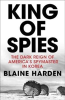 King of Spies | Blaine Harden