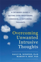 Overcoming Unwanted Intrusive Thoughts | Sally M. Winston, Martin N. Seif