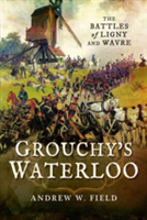 Grouchy\'s Waterloo | MBBS FRCPA Andrew Field