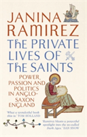 The Private Lives of the Saints | Janina Ramirez