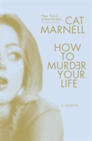 How to Murder Your Life | Cat Marnell