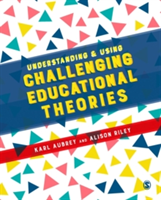 Understanding and Using Challenging Educational Theories | Karl Aubrey, Alison Riley