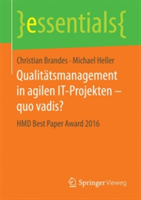 Qualitatsmanagement in agilen IT-Projekten - quo vadis? | Christian Brandes, Michael Heller, Brandes, Christian, Heller, Michael
