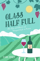 Glass Half Full | Caro (Chateau Haut Garrigue) Feely