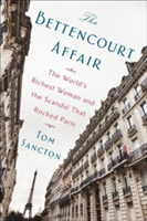 The Bettencourt Affair | Tom Sancton
