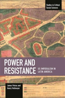 Power And Resistance: US Imperialism In Latin America | James Petras, Henry Veltmeyer