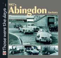 MG\'s Abingdon Factory | Brian Moylan