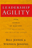 Leadership Agility | William B. Joiner, Stephen A. Josephs