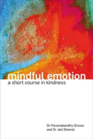 Mindful Emotion | Paramabandhu Groves, Jed Shamel