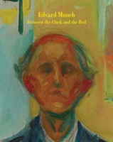 Edvard Munch - Between the Clock and the Bed | Gary Garrels, Jon-Ove Steihaug, Sheena Wagstaff, Patricia G. Berman, Caitlin Haskell, Allison Morehead