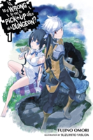 Is It Wrong to Try to Pick Up Girls in a Dungeon?, Vol. 1 (light novel) | Fujino Omori