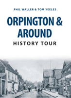 Orpington & Around History Tour | Phil Waller, Tom Yeeles