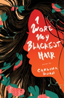 I Wore My Blackest Hair | Carlina Duan