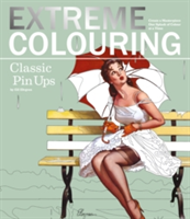 Extreme Colouring: Classic Pin-Ups |