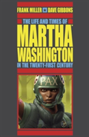 Life And Times Of Martha Washington In The Twenty-first Century, The (second Edition) | Frank Miller