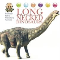 Professor Pete\'s Prehistoric Animals: Long-Necked Dinosaurs | David West