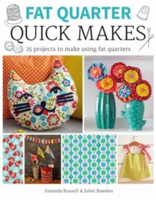 Fat Quarter: Quick Makes | Juliet Bawden, Amanda Russell