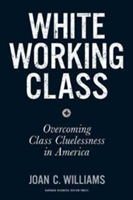 White Working Class | Joan C. Williams