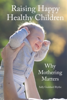 Raising Happy Healthy Children | Sally Goddard Blythe